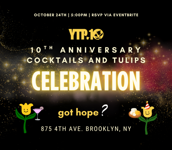 IN PERSON: YTP’s 10th Anniversary: Cocktails & Tulips Celebration in Brooklyn, NY